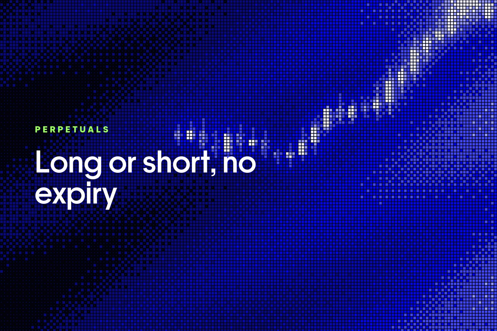 A rising candlestick chart rendered as a blue pixel dither, captioned Long or short, no expiry